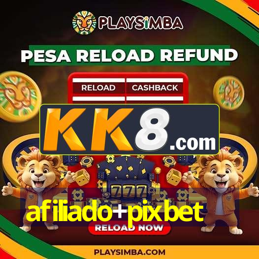 afiliado+pixbet