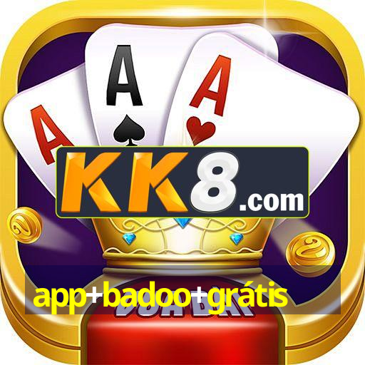 app+badoo+grátis