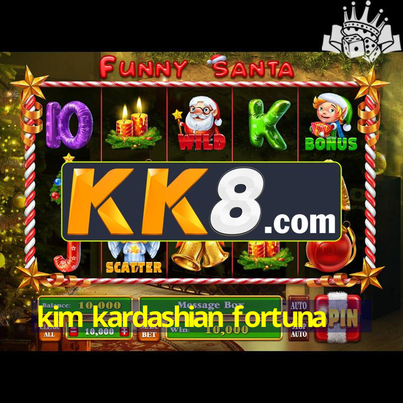 kim kardashian fortuna