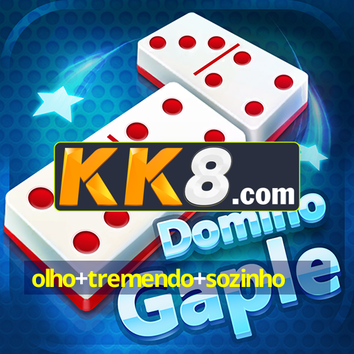 olho+tremendo+sozinho