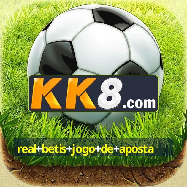 real+betis+jogo+de+aposta