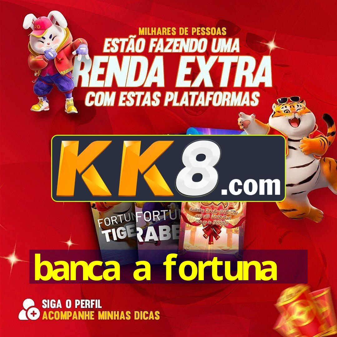 banca a fortuna