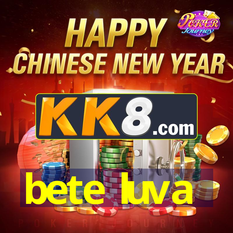 bete luva