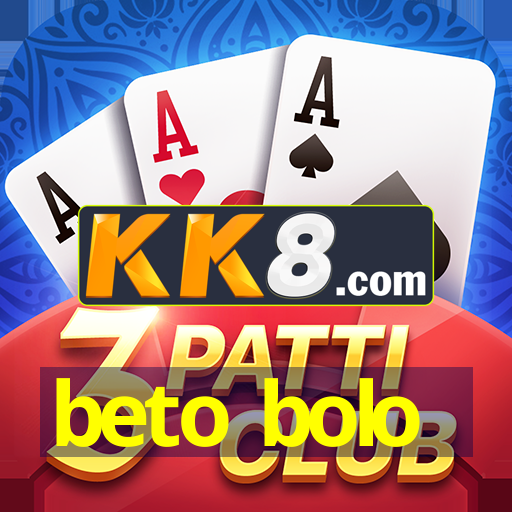 beto bolo