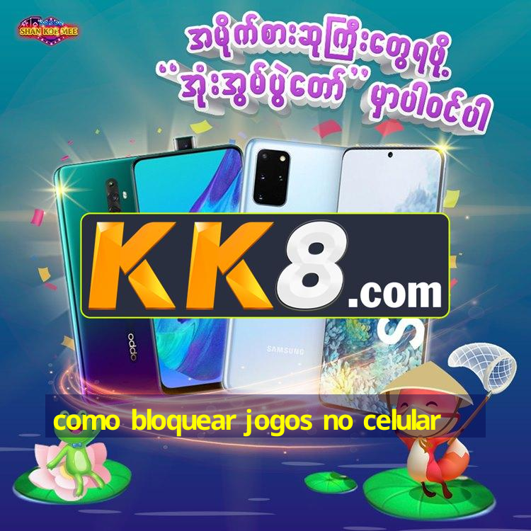 como bloquear jogos no celular