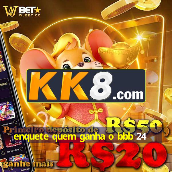enquete quem ganha o bbb 24