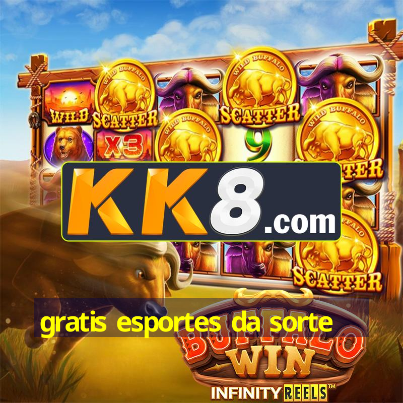 gratis esportes da sorte