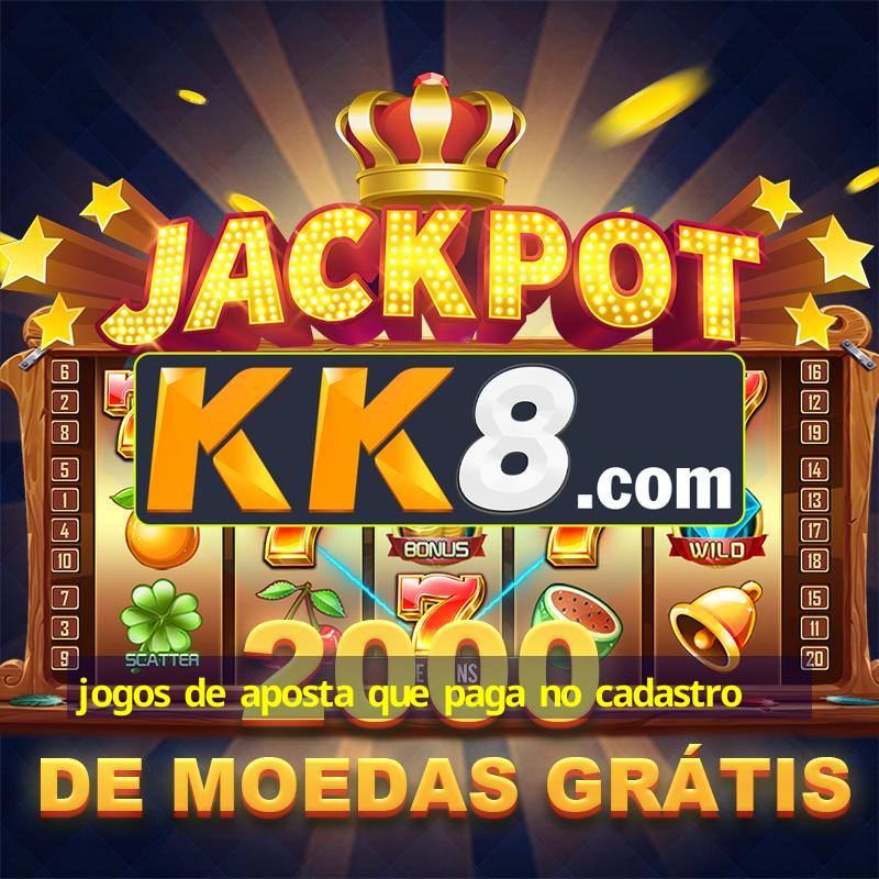 jogos de aposta que paga no cadastro