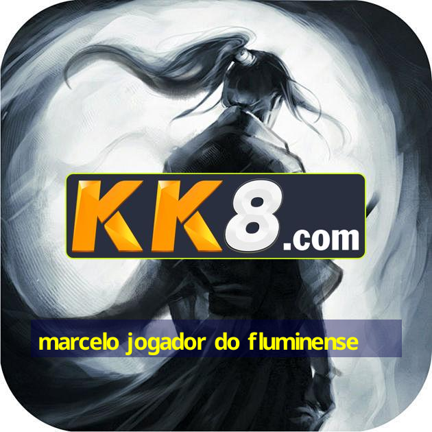 marcelo jogador do fluminense