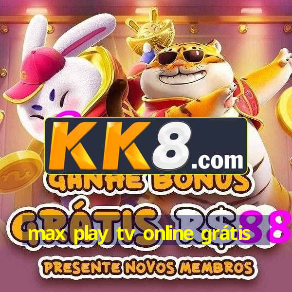 max play tv online grátis