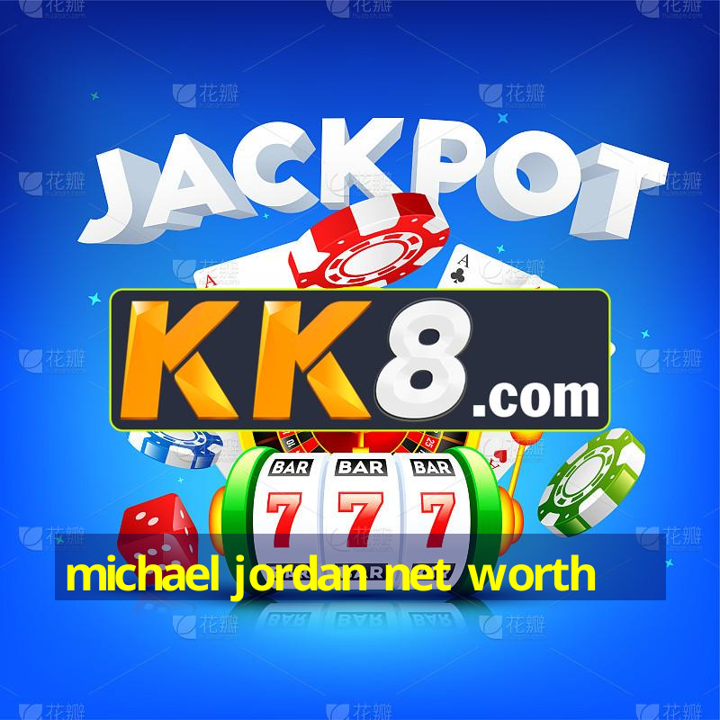 michael jordan net worth