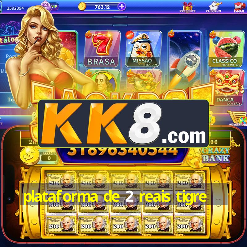 plataforma de 2 reais tigre