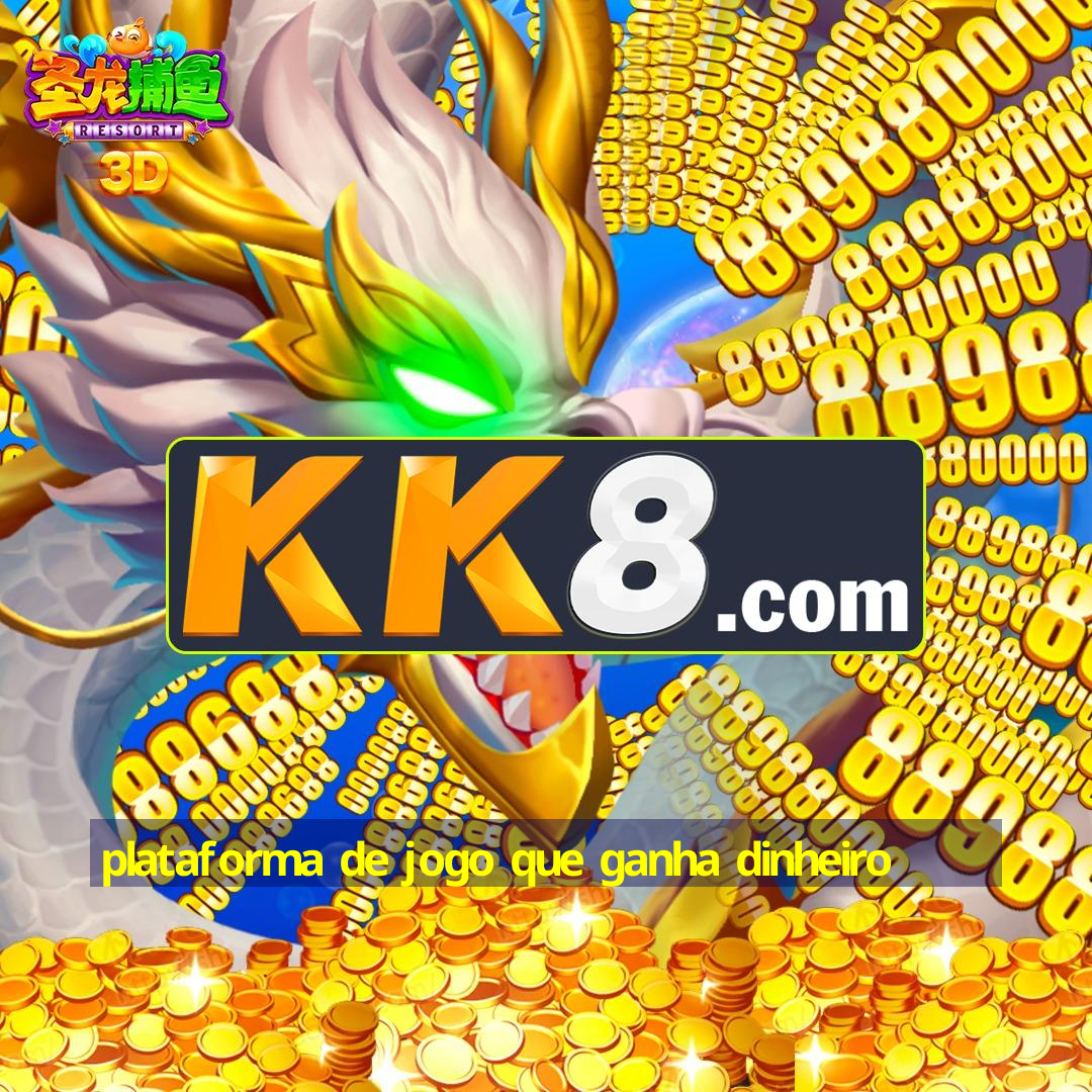 plataforma de jogo que ganha dinheiro