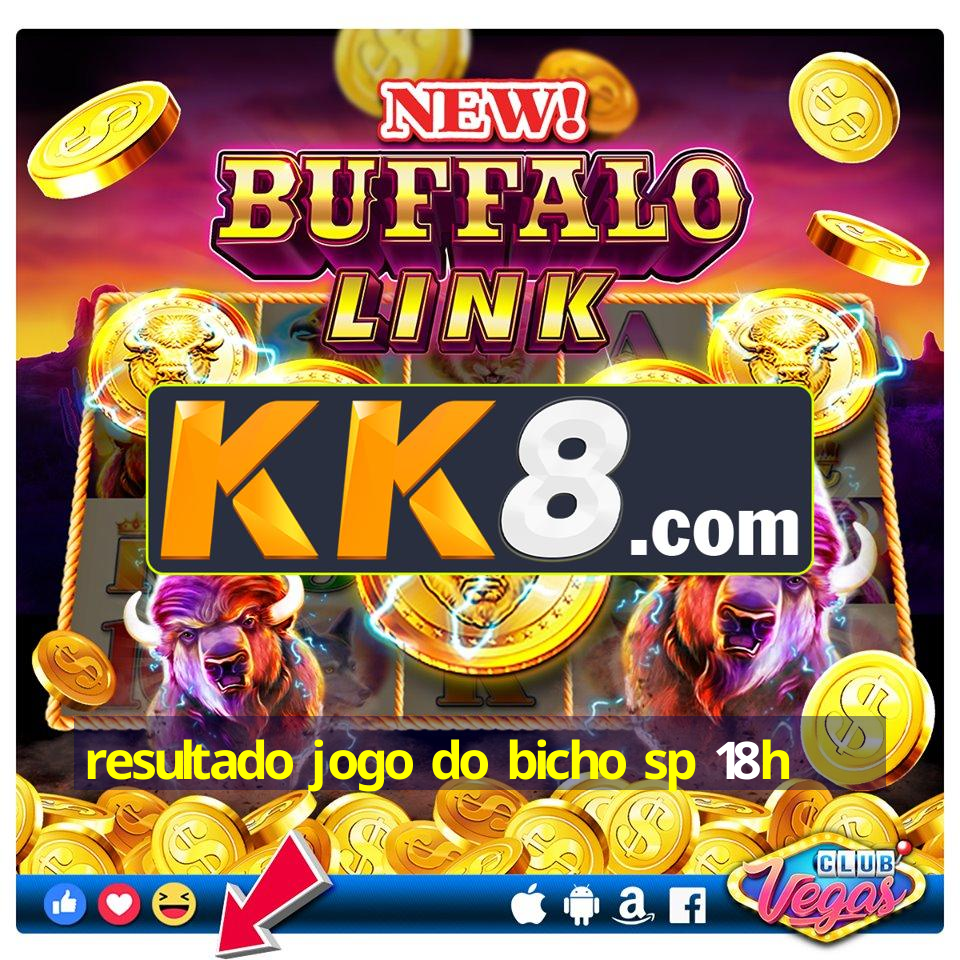 resultado jogo do bicho sp 18h