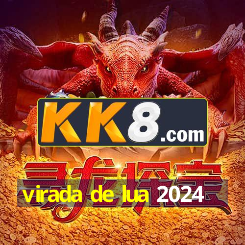 virada de lua 2024