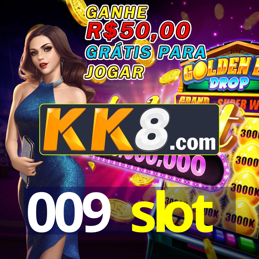 009 slot
