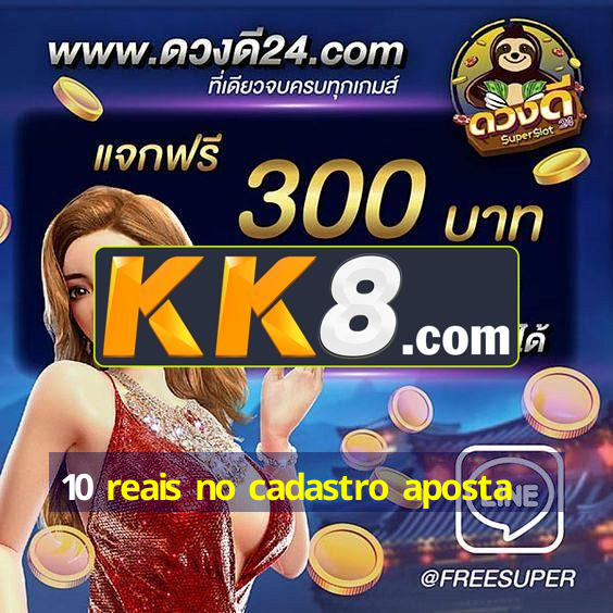 10 reais no cadastro aposta