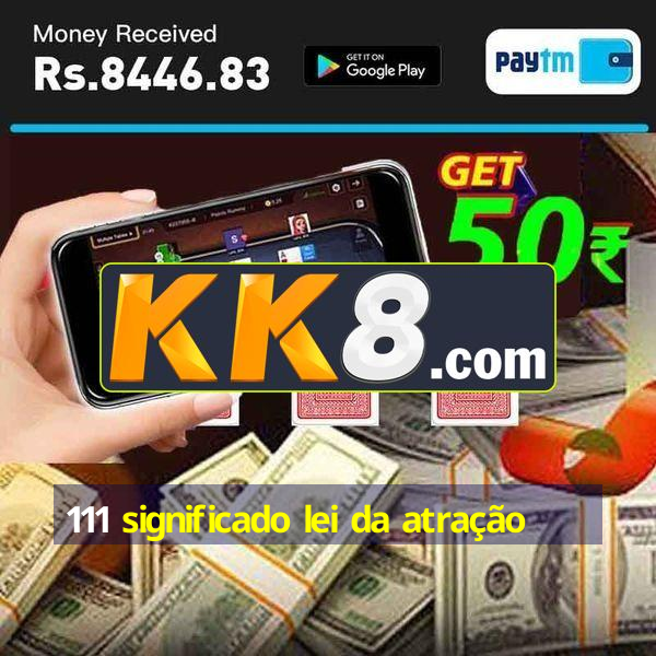 111 significado lei da atração