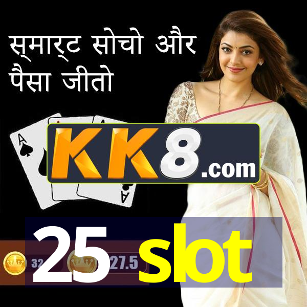 25 slot