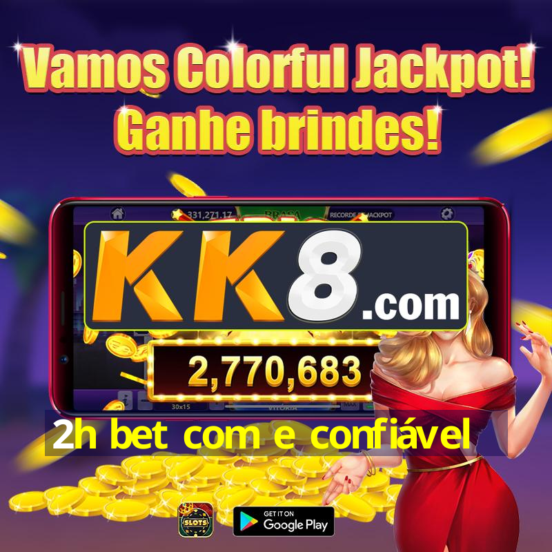 2h bet com e confiável