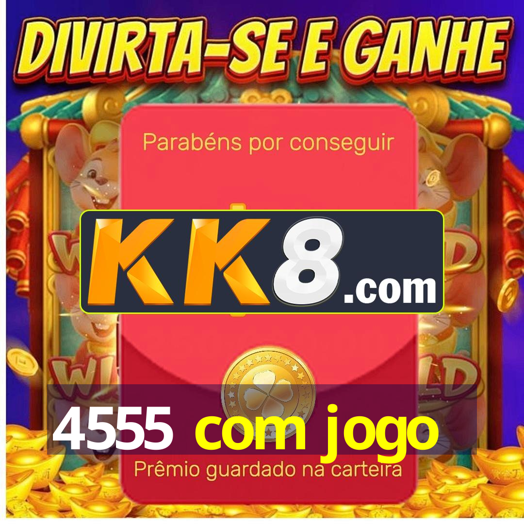 4555 com jogo