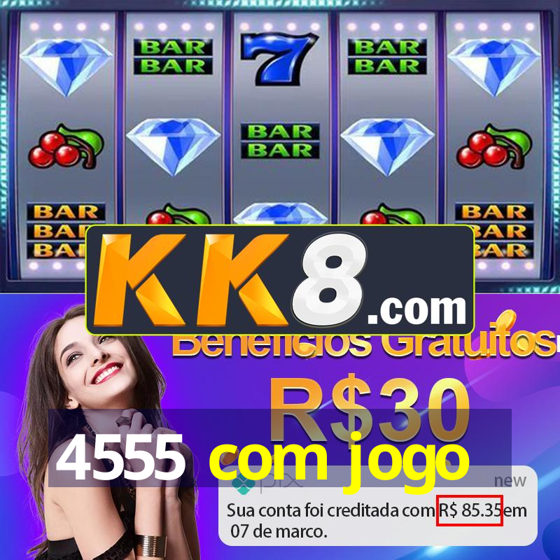 4555 com jogo