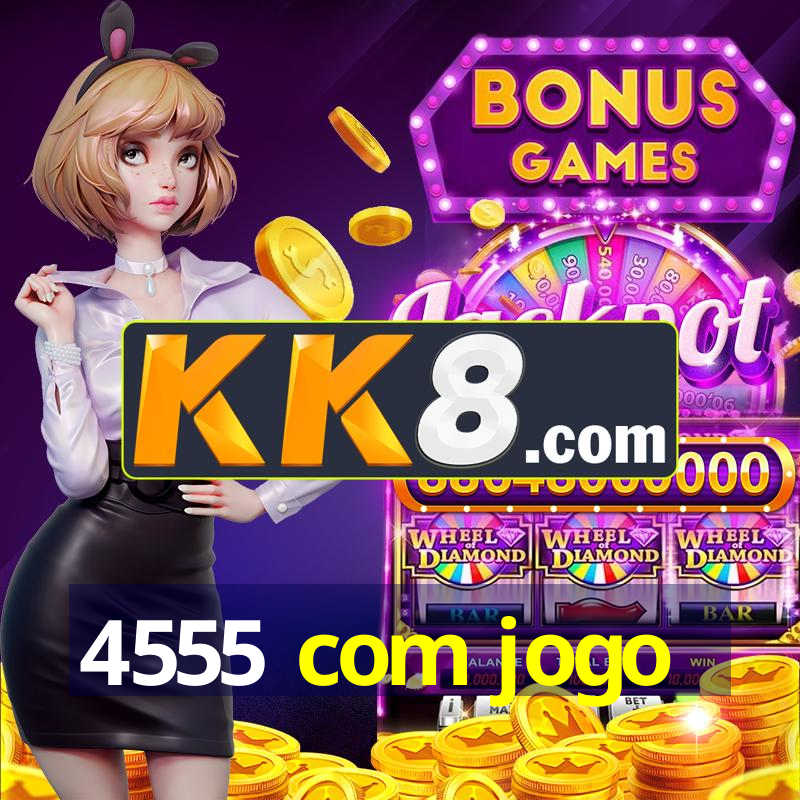 4555 com jogo