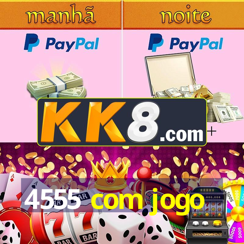 4555 com jogo