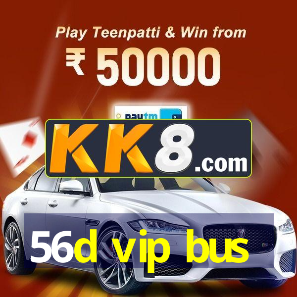 56d vip bus