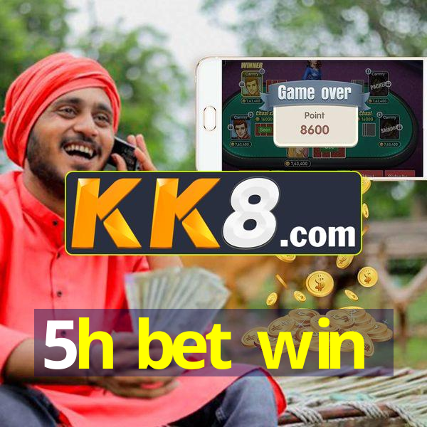 5h bet win