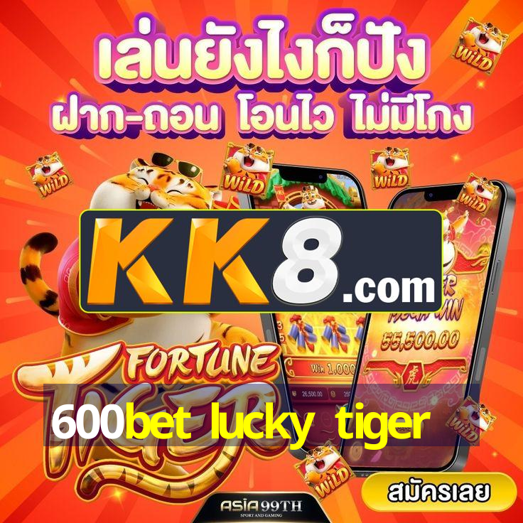 600bet lucky tiger