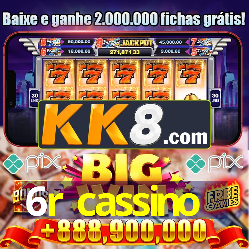 6r cassino