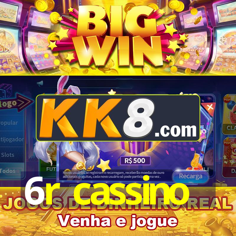 6r cassino