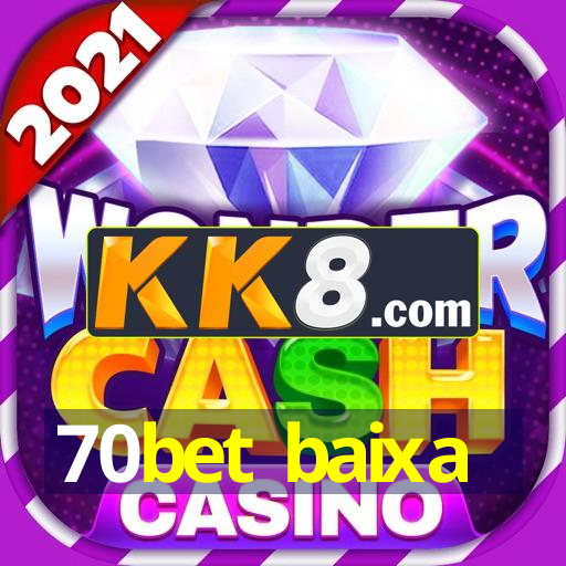 70bet baixa