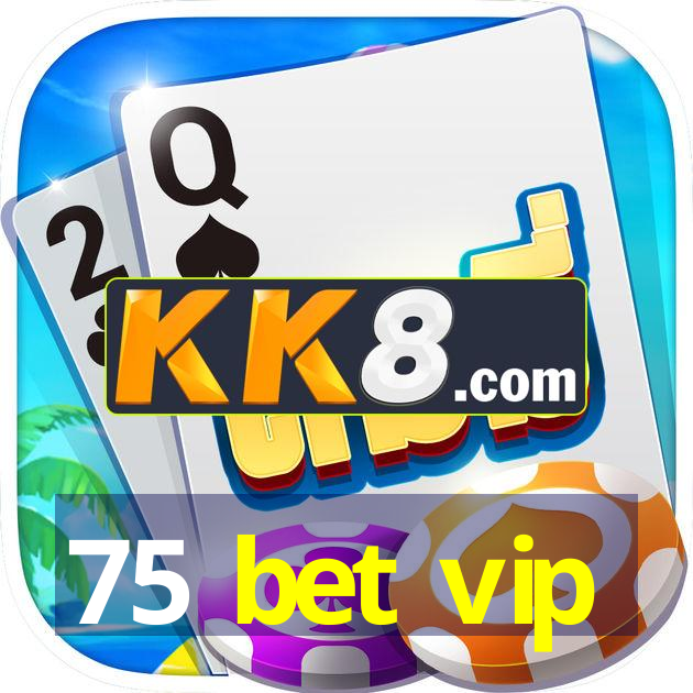 75 bet vip