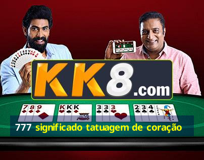 777 significado tatuagem de coração