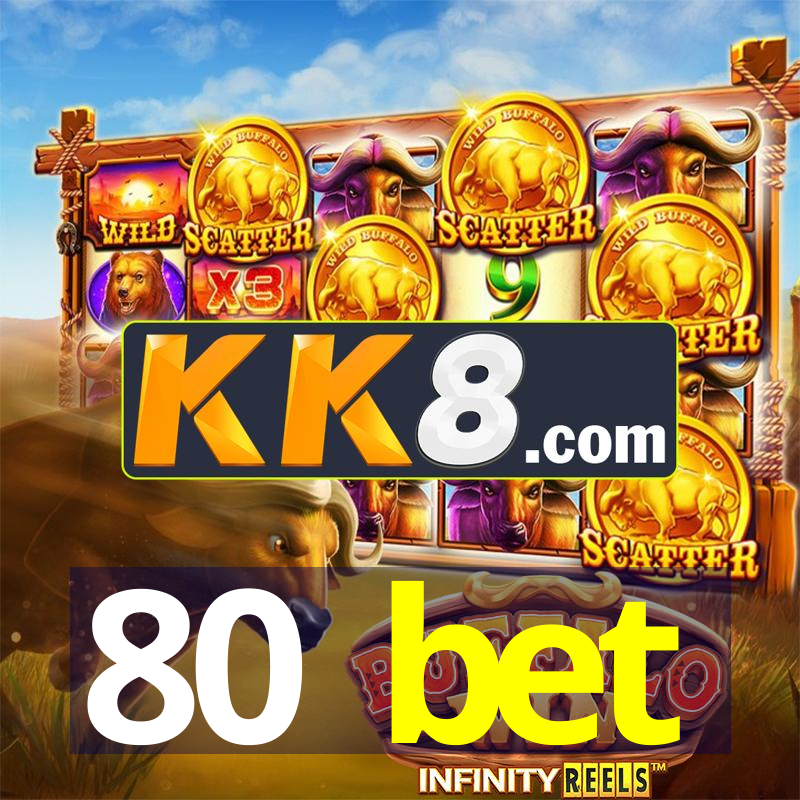80 bet