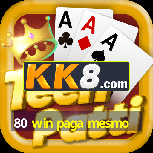 80 win paga mesmo