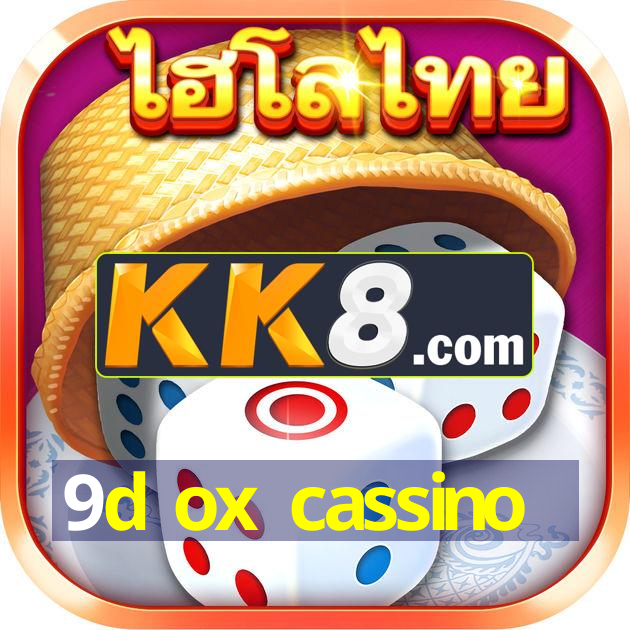 9d ox cassino