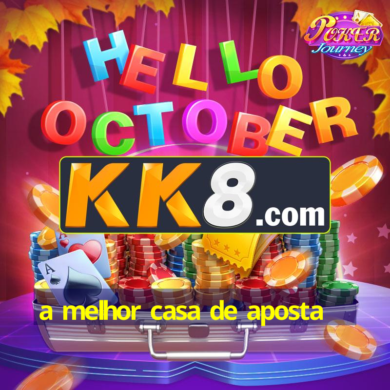 a melhor casa de aposta