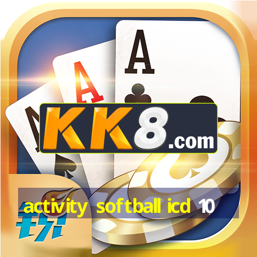 activity softball icd 10