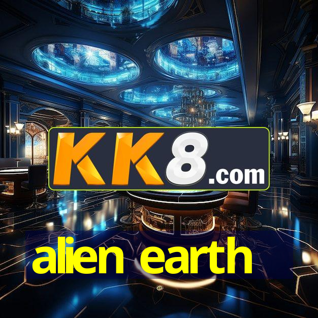 alien earth