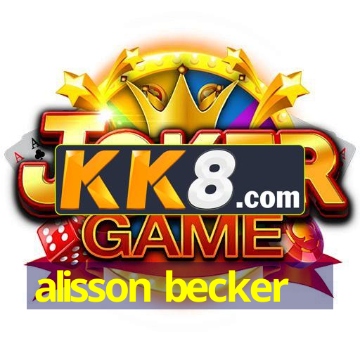 alisson becker