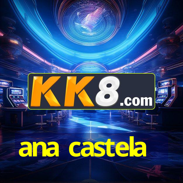 ana castela