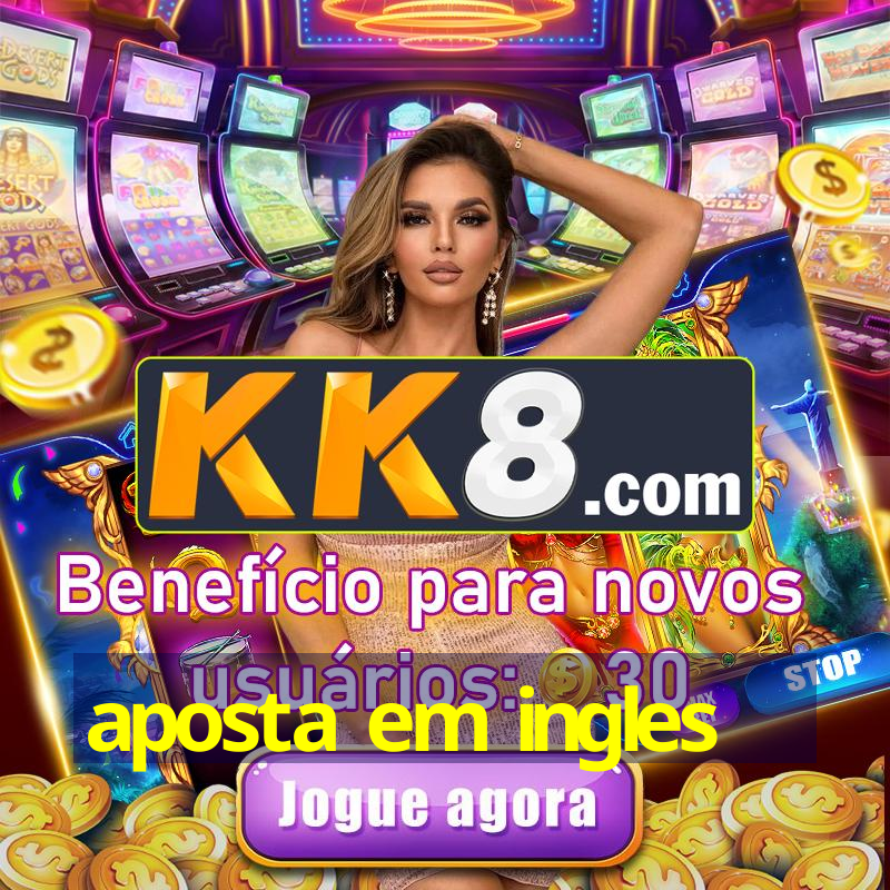 aposta em ingles