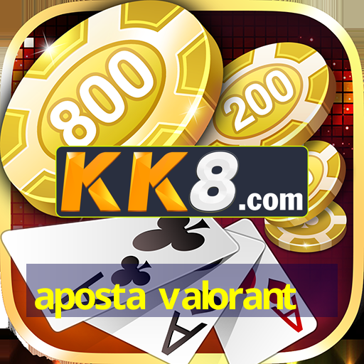 aposta valorant