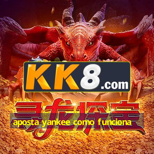 aposta yankee como funciona