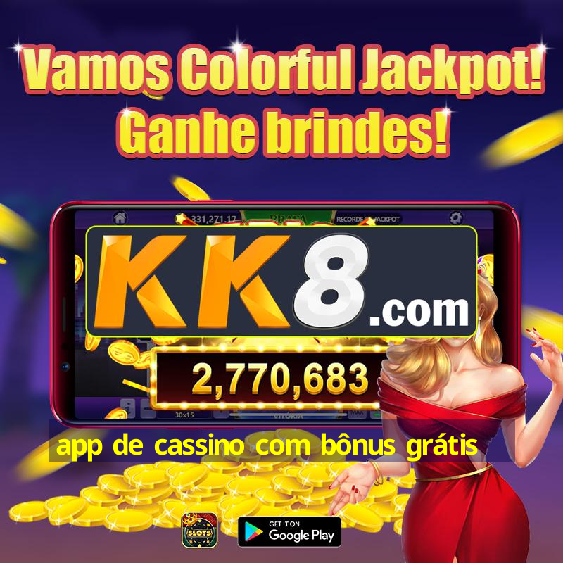 app de cassino com bônus grátis
