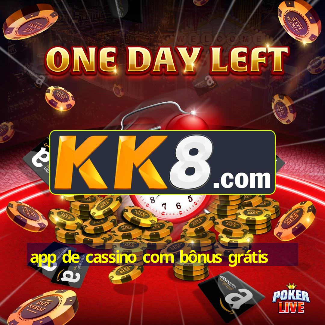 app de cassino com bônus grátis