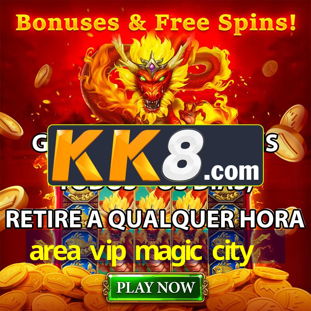 area vip magic city